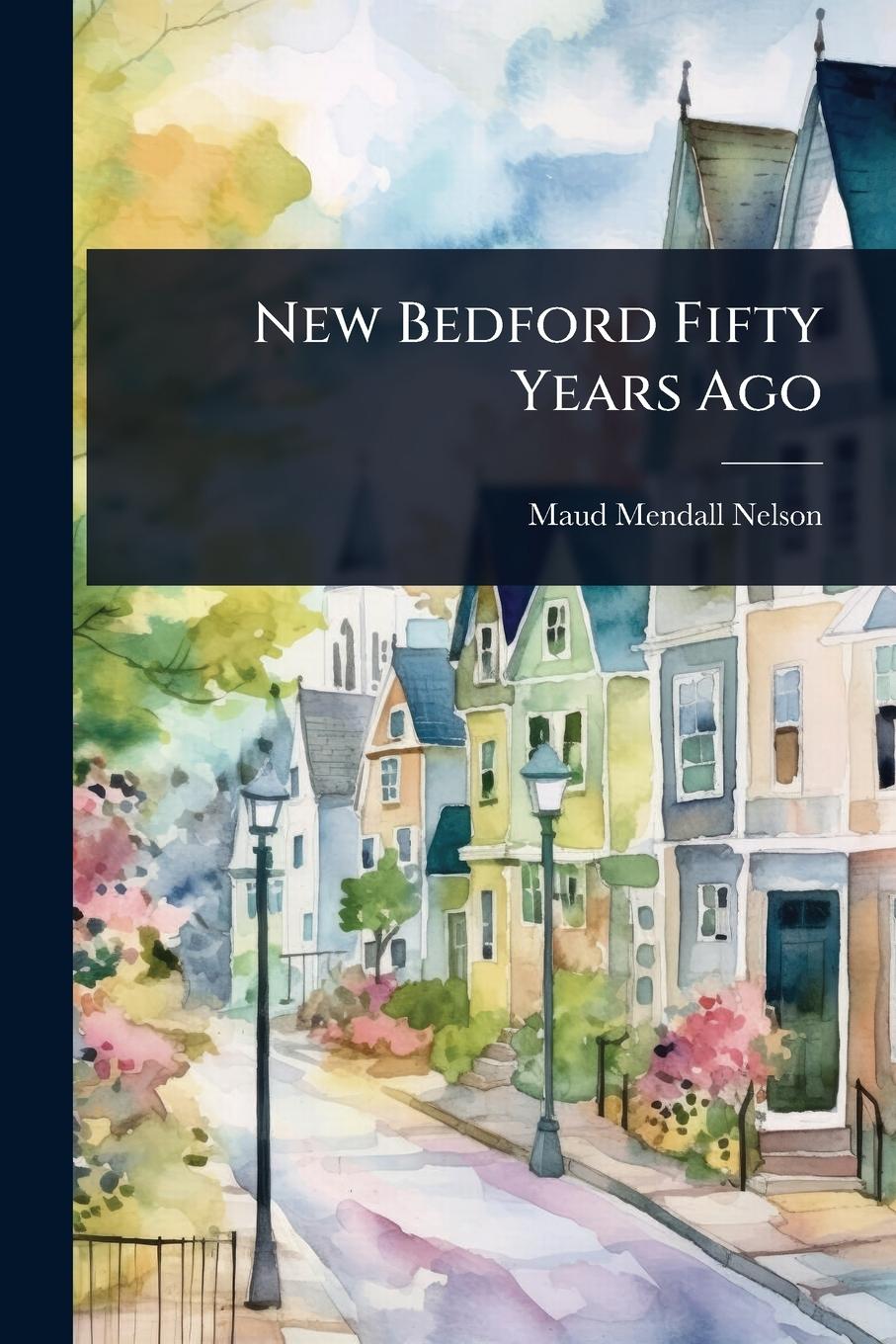Buch New Bedford Fifty Years Ago 