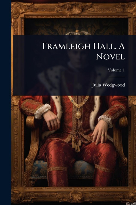 Kniha Framleigh Hall. A Novel 