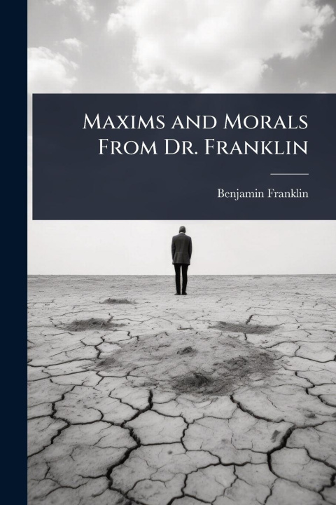 Kniha Maxims and Morals From Dr. Franklin 