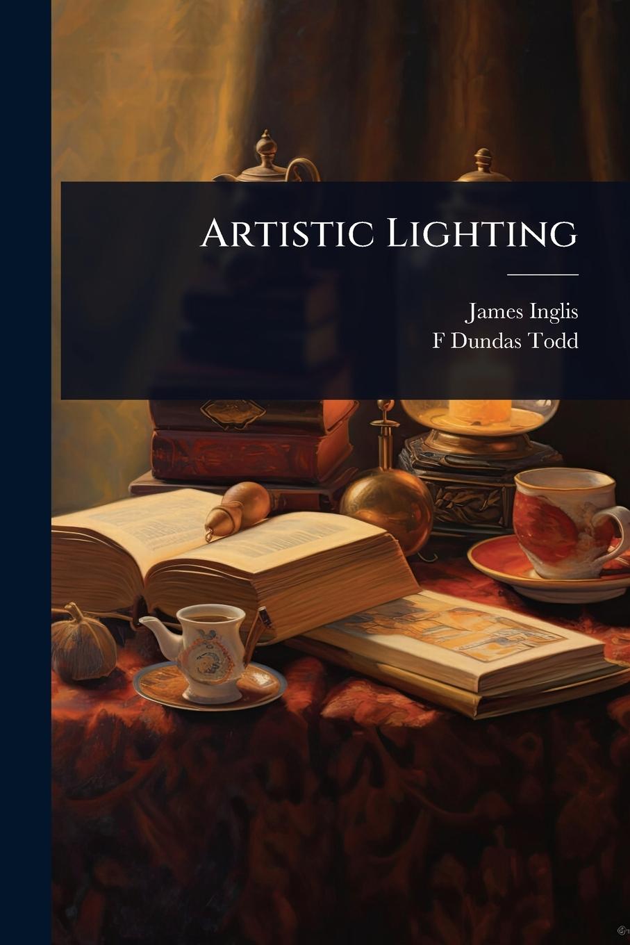 Kniha Artistic Lighting F Dundas Todd