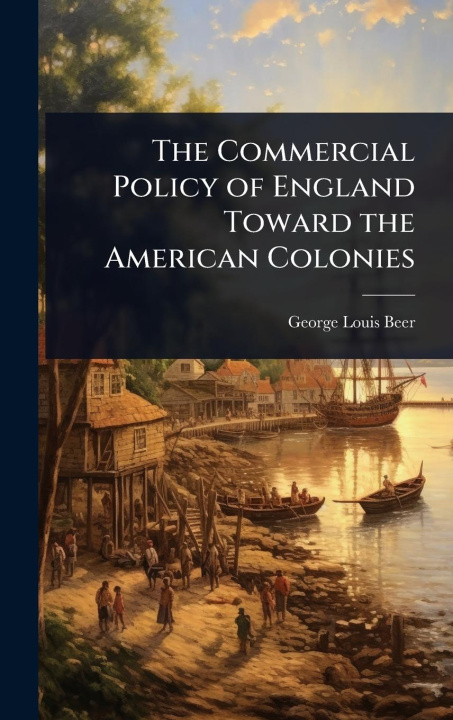 Buch The Commercial Policy of England Toward the American Colonies 