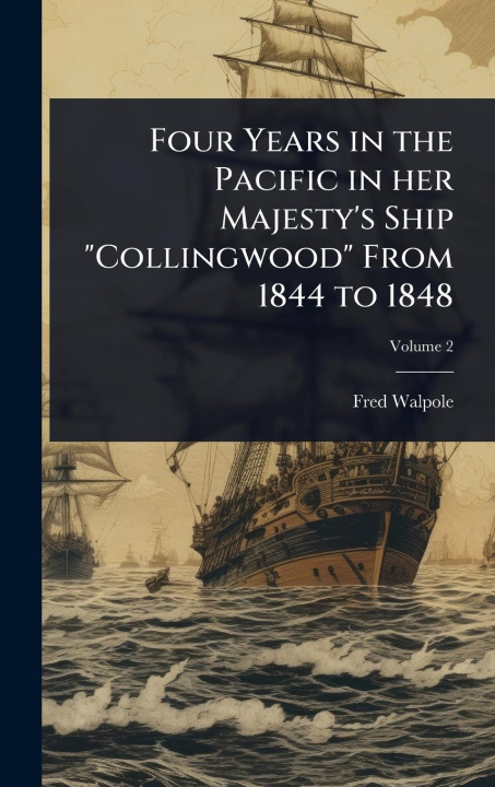 Buch Four Years in the Pacific in her Majesty's Ship "Collingwood" From 1844 to 1848 