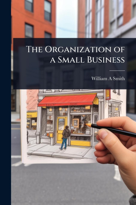 Knjiga The Organization of a Small Business 