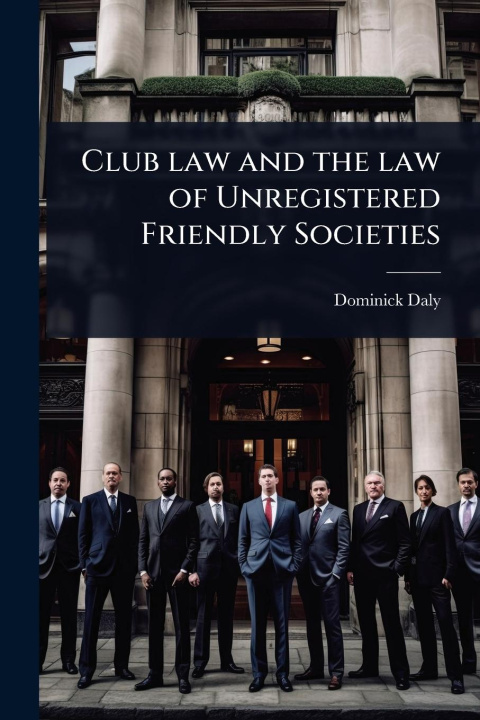Kniha Club law and the law of Unregistered Friendly Societies 
