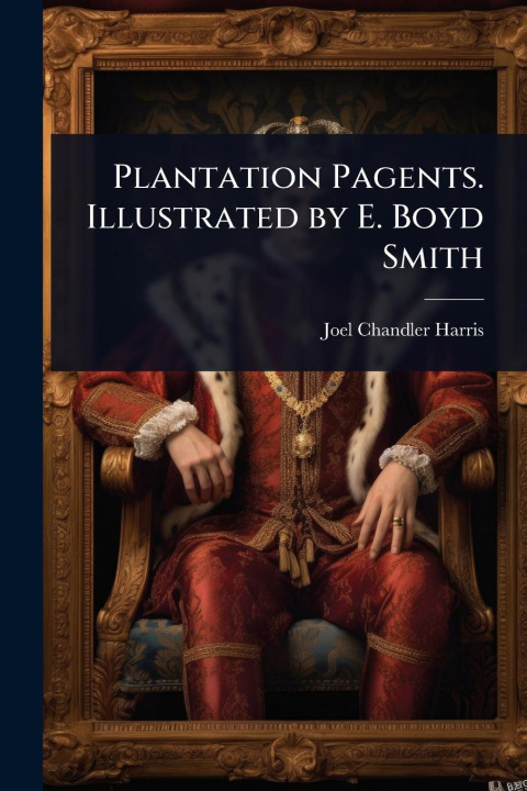 Kniha Plantation Pagents. Illustrated by E. Boyd Smith 