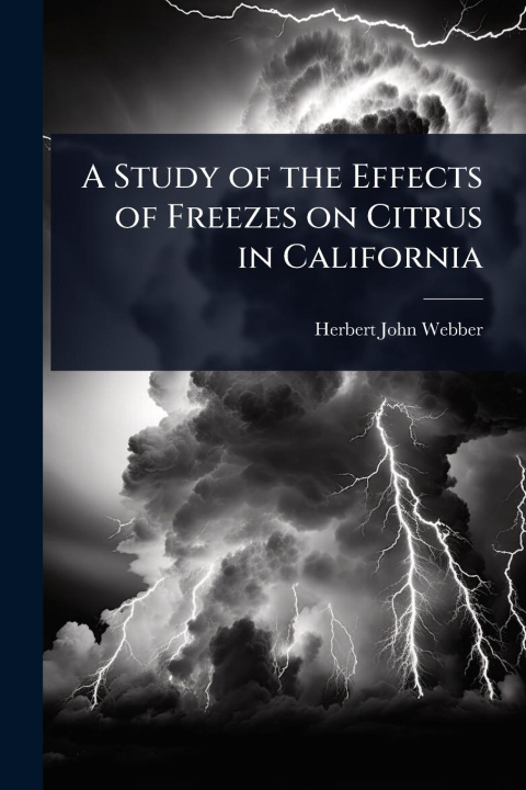 Kniha A Study of the Effects of Freezes on Citrus in California 