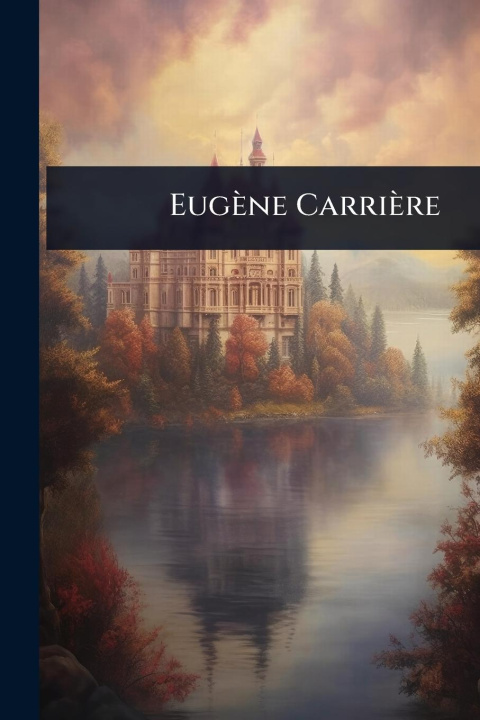 Kniha Eugène Carrière 
