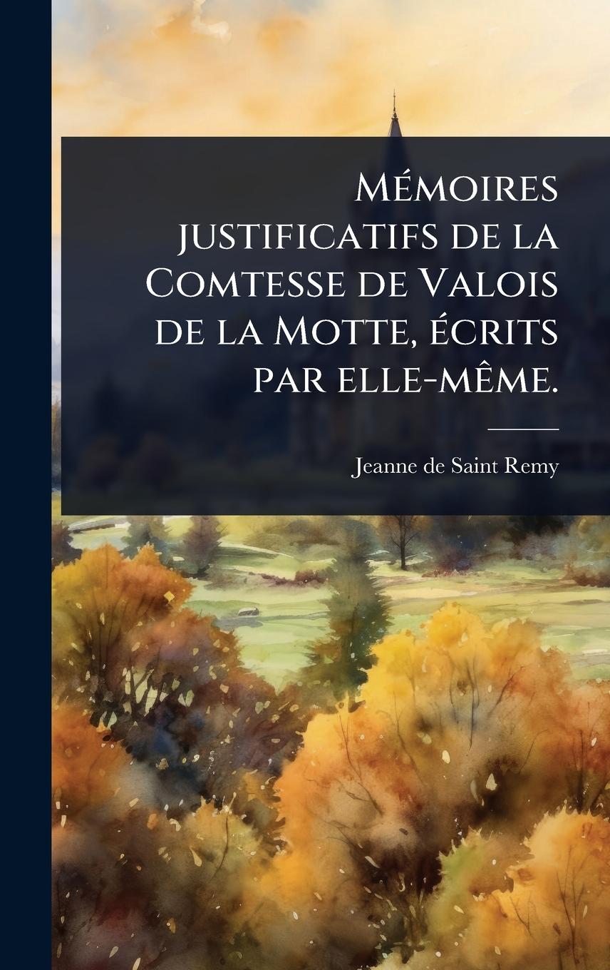 Buch MÃ(c)moires justificatifs de la Comtesse de Valois de la Motte, Ã(c)crits par elle-mÃame. 