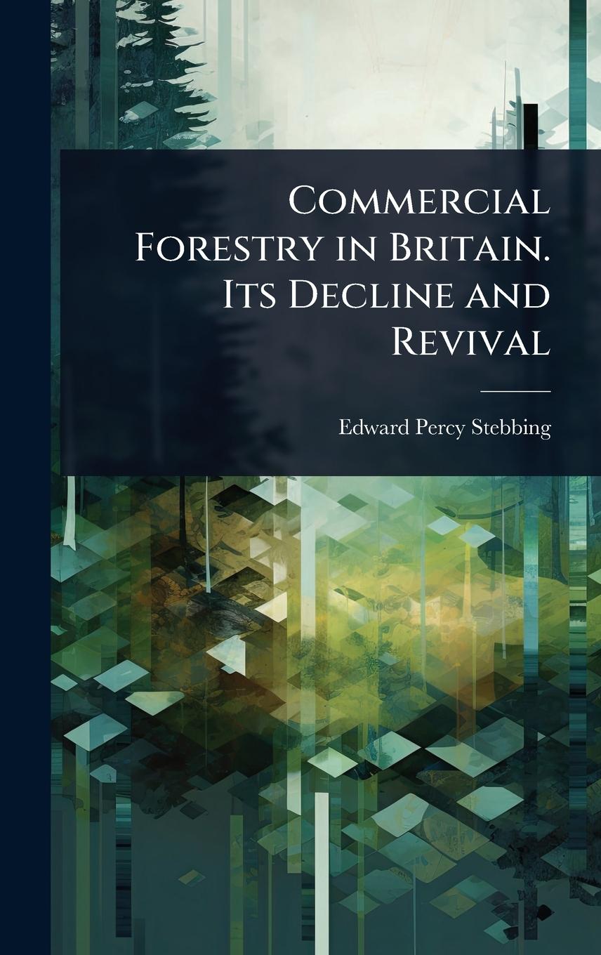 Buch Commercial Forestry in Britain. Its Decline and Revival 