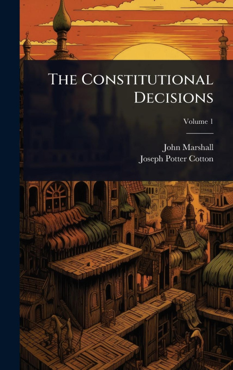 Kniha The Constitutional Decisions Joseph Potter Cotton