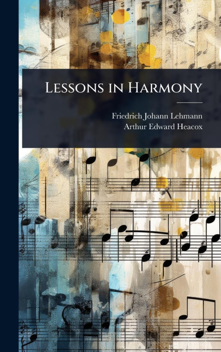 Kniha Lessons in Harmony Arthur Edward Heacox