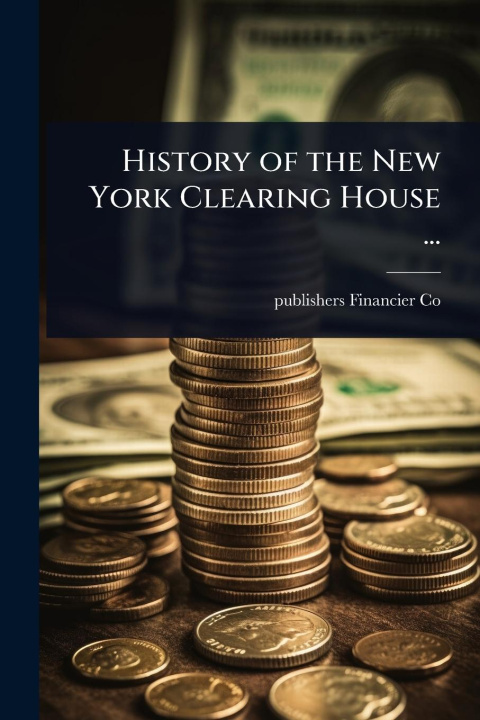 Kniha History of the New York Clearing House ... 