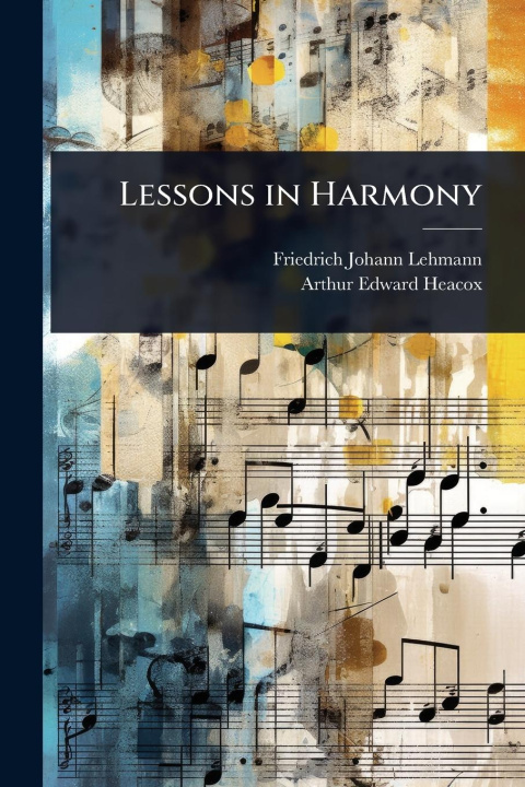 Kniha Lessons in Harmony Arthur Edward Heacox