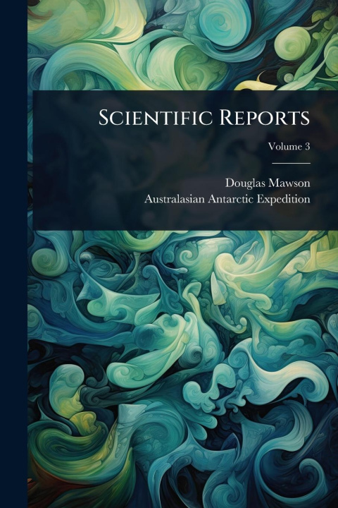 Kniha Scientific Reports Australasian Antarctic Expedition