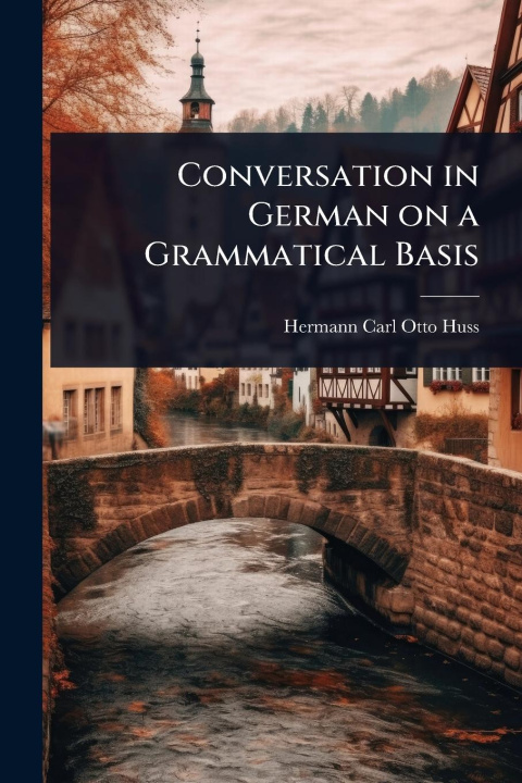 Kniha Conversation in German on a Grammatical Basis 