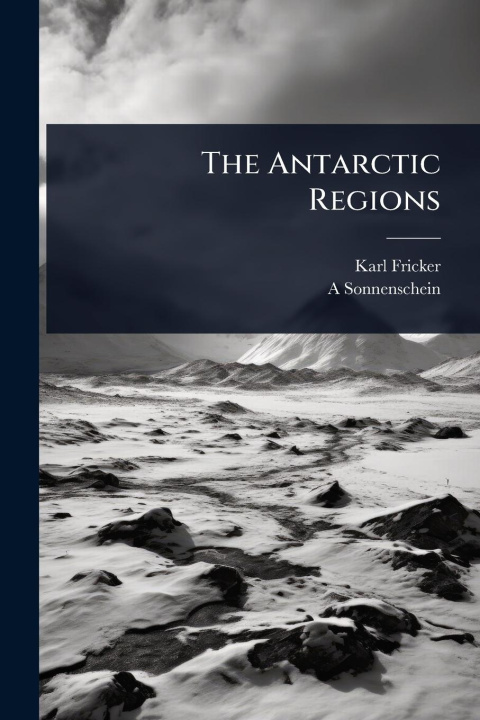 Kniha The Antarctic Regions A. Sonnenschein