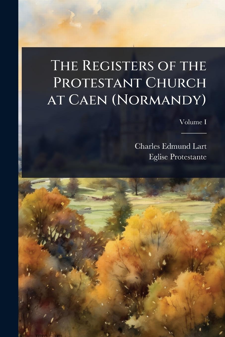 Buch The Registers of the Protestant Church at Caen (Normandy) Eglise Protestante