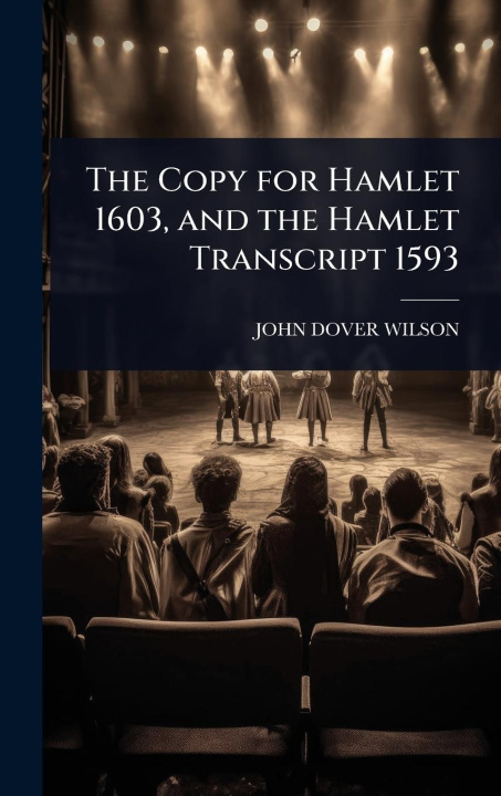 Kniha The Copy for Hamlet 1603, and the Hamlet Transcript 1593 