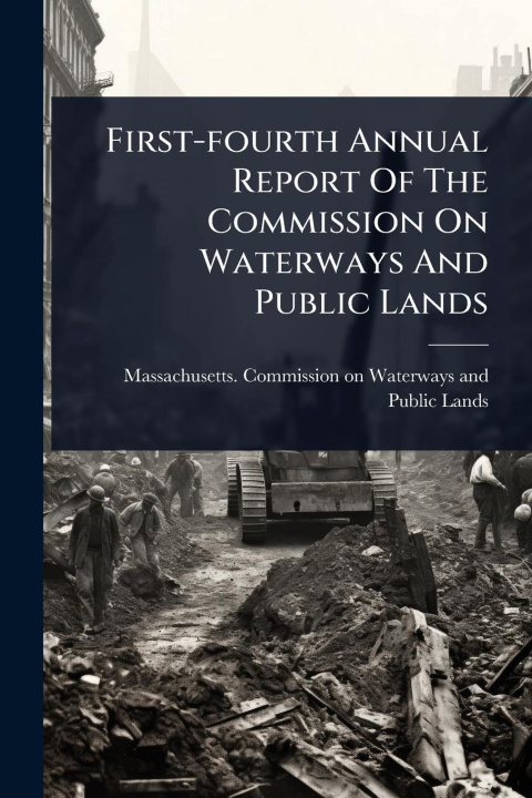 Buch First-fourth Annual Report Of The Commission On Waterways And Public Lands 