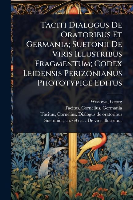 Buch Taciti Dialogus De Oratoribus Et Germania; Suetonii De Viris Illustribus Fragmentum; Codex Leidensis Perizonianus Phototypice Editus Tacitus Cornelius Germania