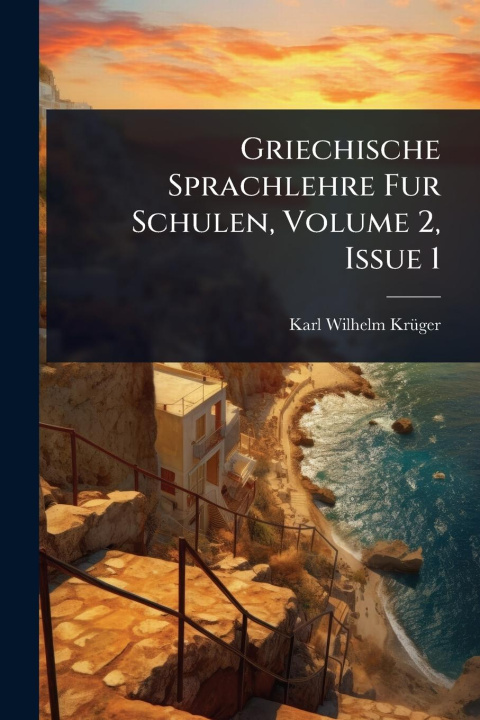 Buch Griechische Sprachlehre Fur Schulen, Volume 2, Issue 1 