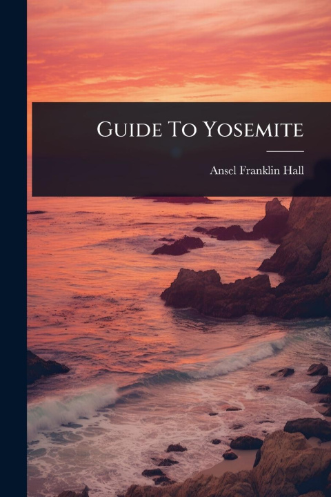 Knjiga Guide To Yosemite 