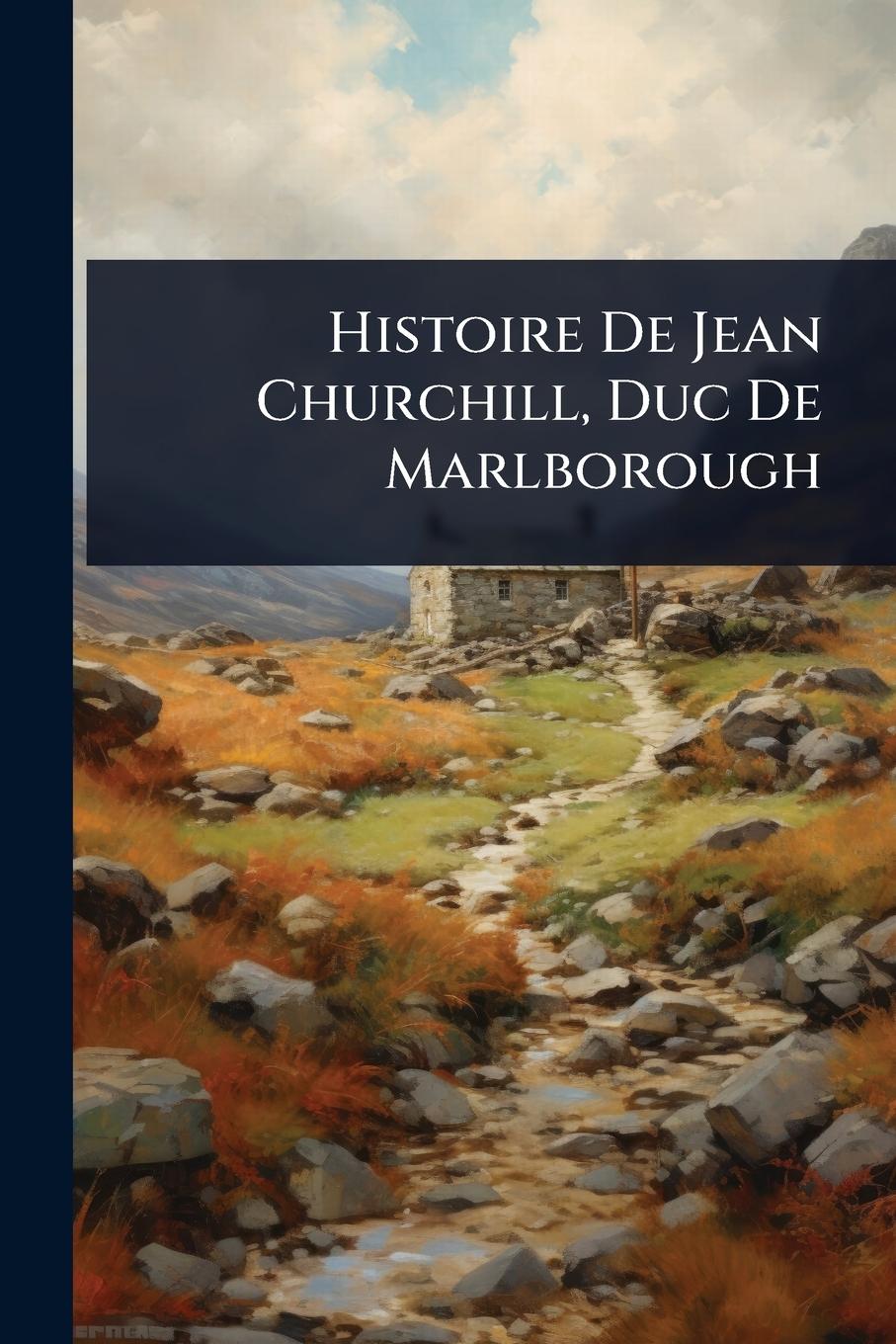 Kniha Histoire De Jean Churchill, Duc De Marlborough 