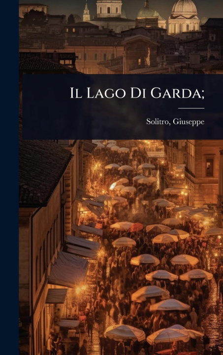 Kniha Il Lago Di Garda; 