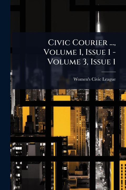 Kniha Civic Courier ..., Volume 1, Issue 1 - Volume 3, Issue 1 
