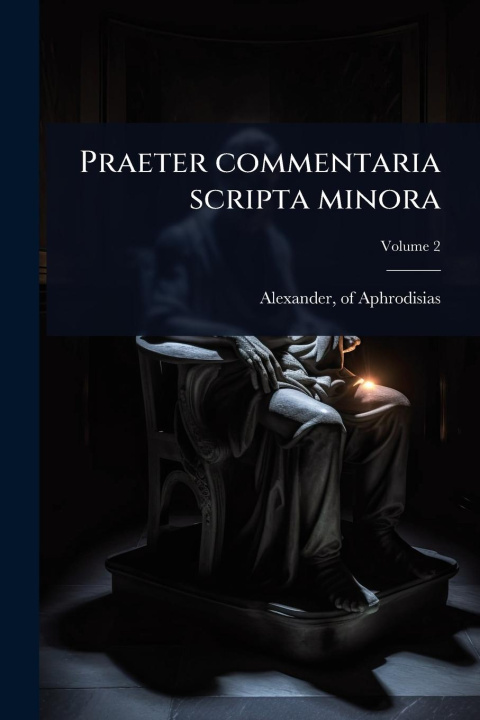 Kniha Praeter commentaria scripta minora 