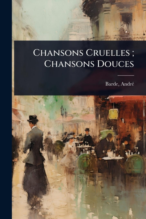 Kniha Chansons Cruelles; Chansons Douces 