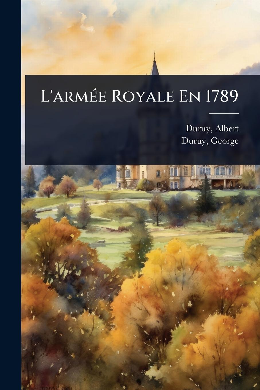 Book L'armÃ(c)e Royale En 1789 George Duruy