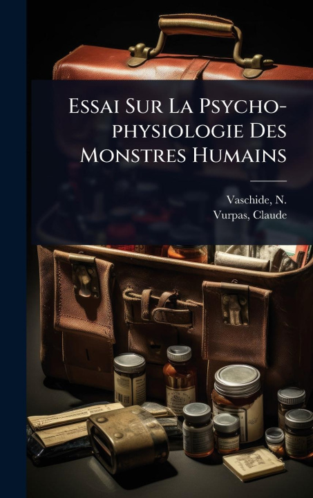 Kniha Essai Sur La Psycho-physiologie Des Monstres Humains 