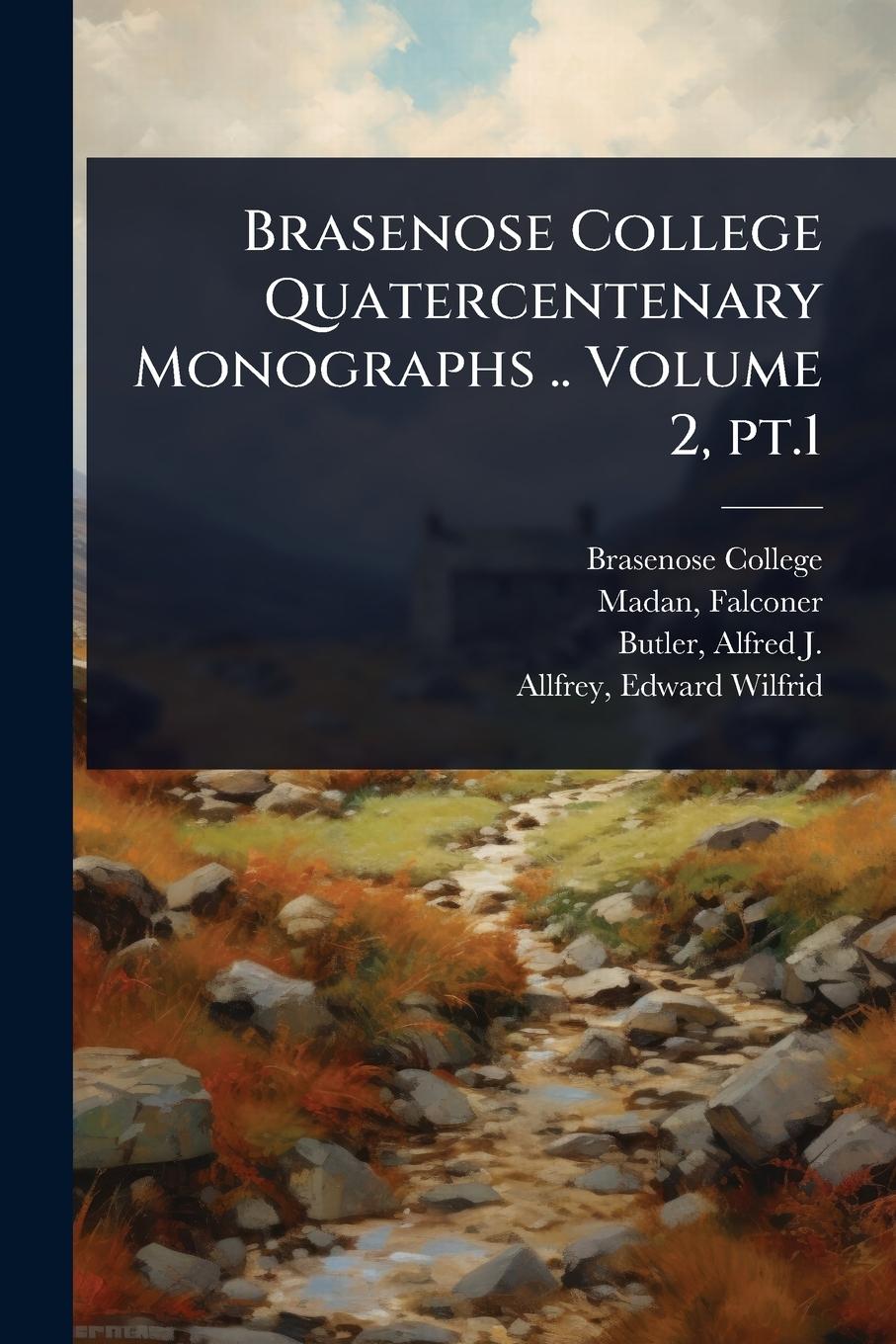 Kniha Brasenose College Quatercentenary Monographs .. Volume 2, pt.1 