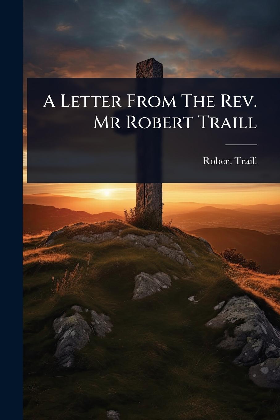 Kniha A Letter From The Rev. Mr Robert Traill 