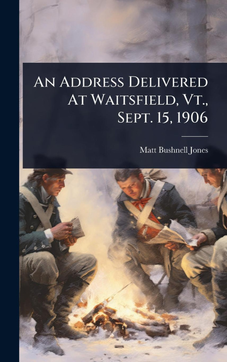 Kniha An Address Delivered At Waitsfield, Vt., Sept. 15, 1906 