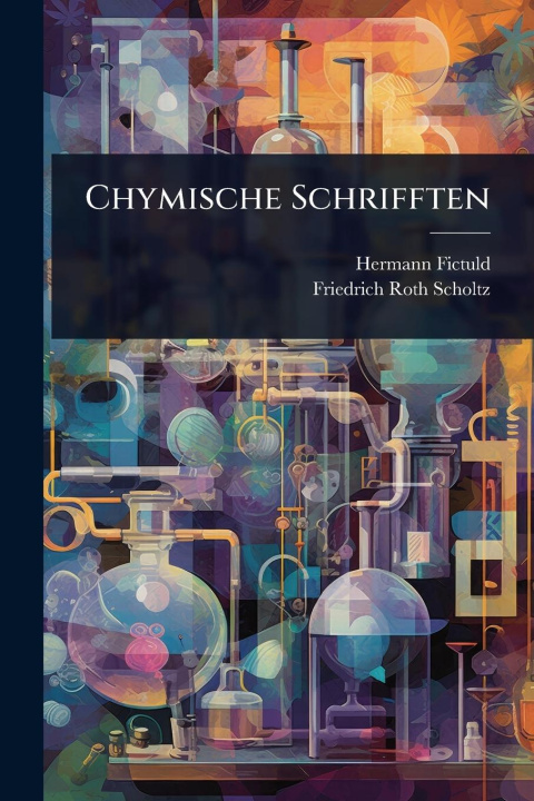 Libro Chymische Schrifften Friedrich Roth-Scholtz