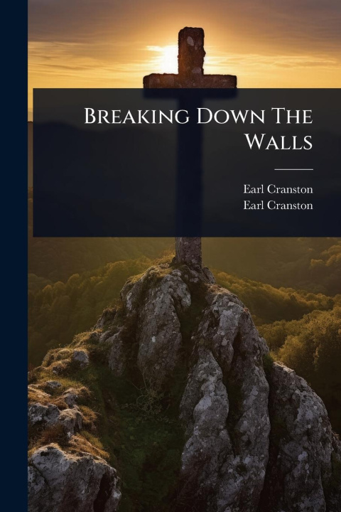Kniha Breaking Down The Walls Earl Cranston