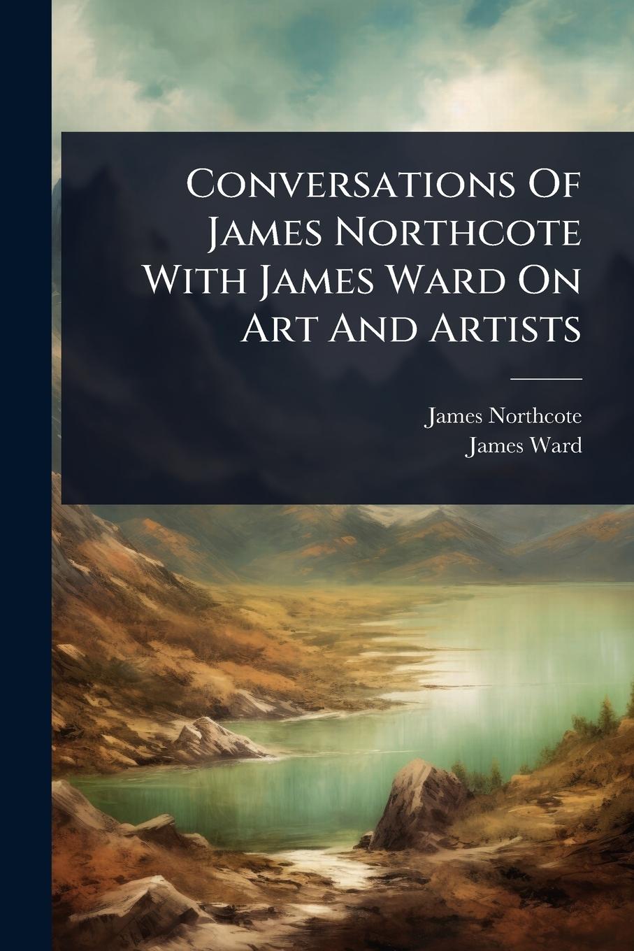 Kniha Conversations Of James Northcote With James Ward On Art And Artists James Ward