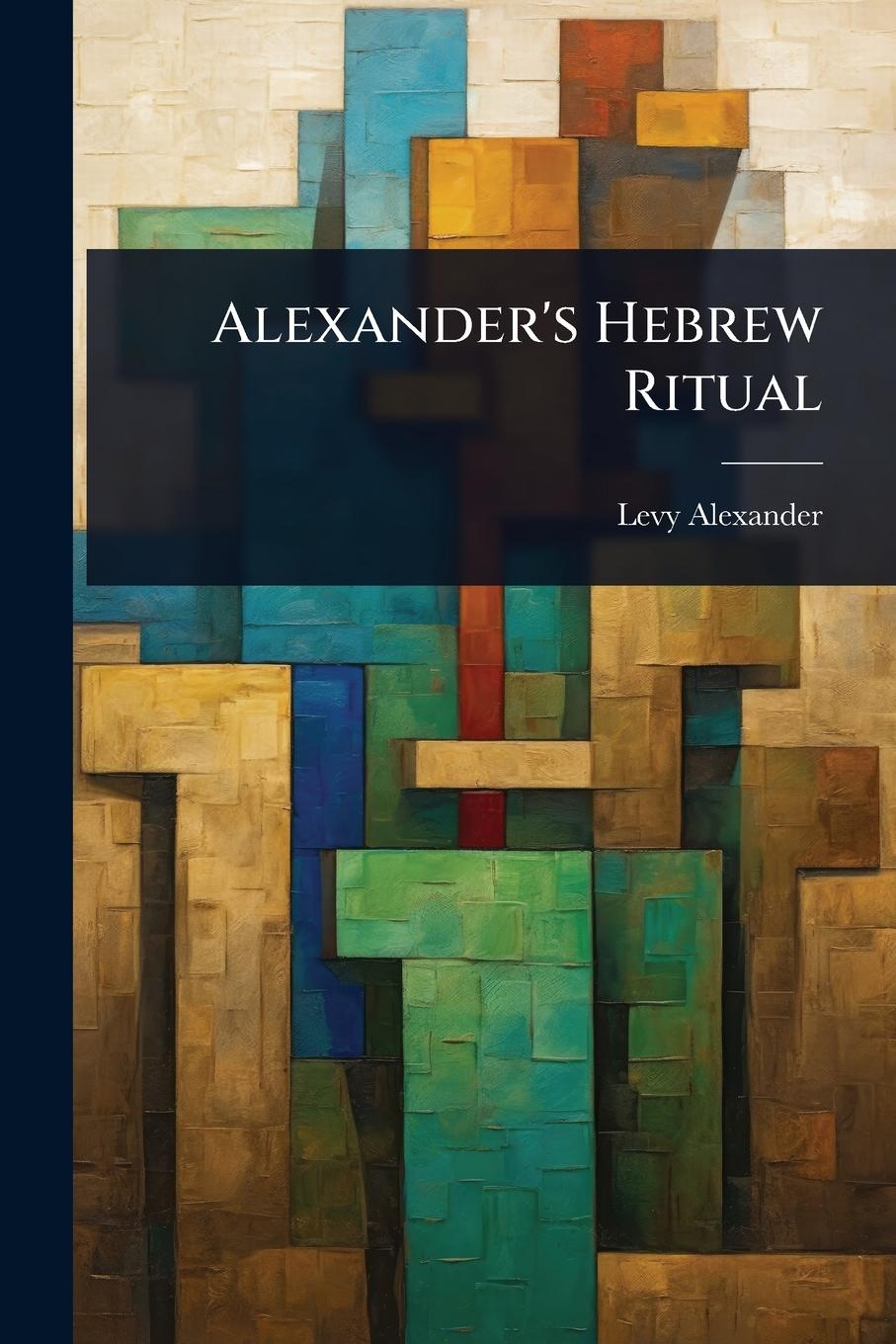 Kniha Alexander's Hebrew Ritual 
