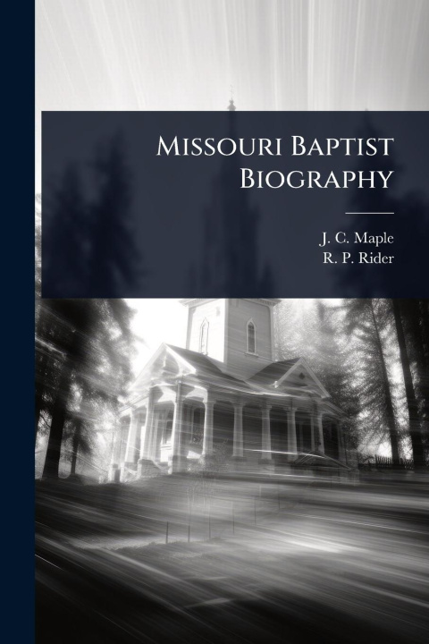 Kniha Missouri Baptist Biography 