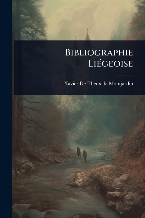 Kniha Bibliographie LiÃ(c)geoise 