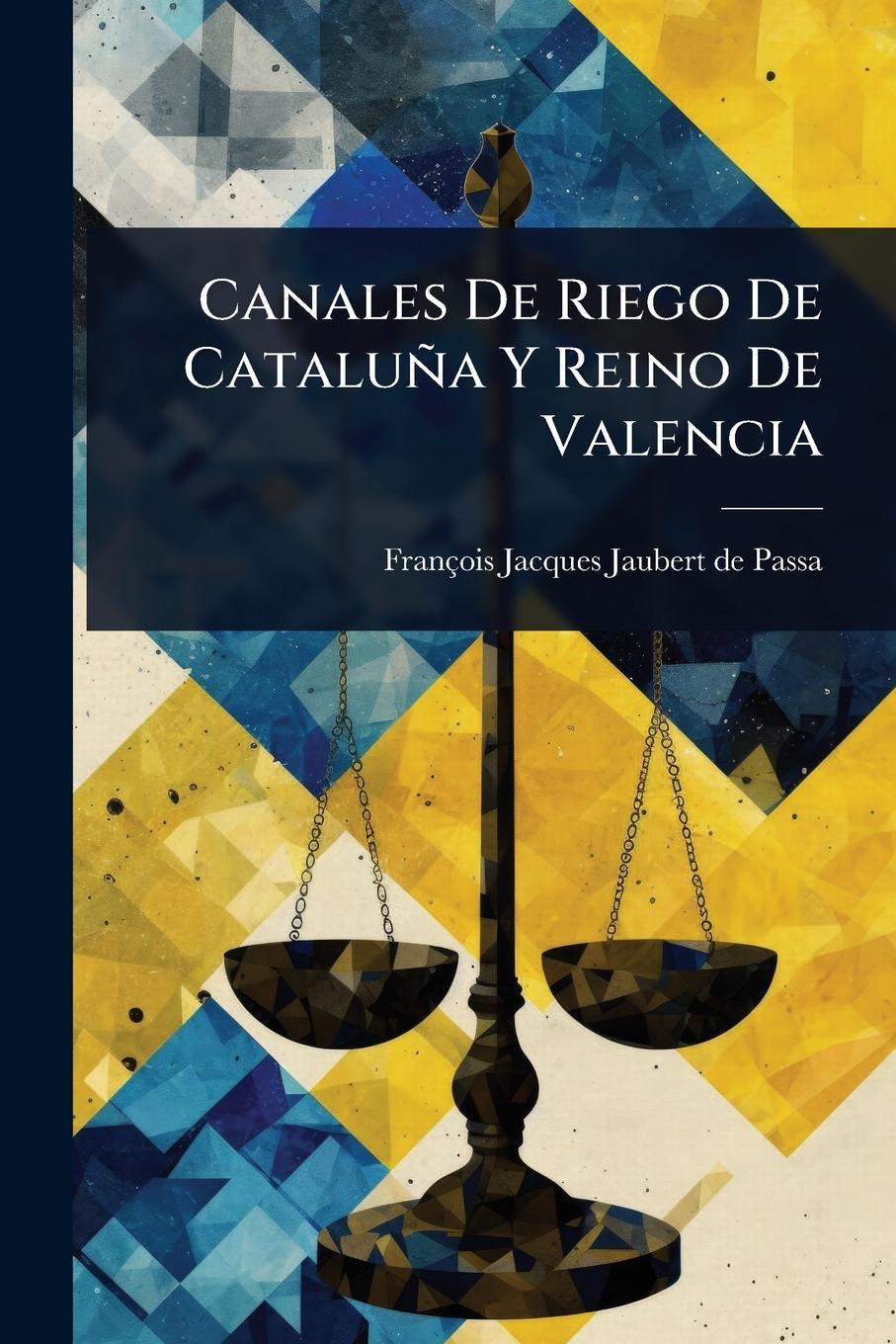 Kniha Canales De Riego De Cataluña Y Reino De Valencia 