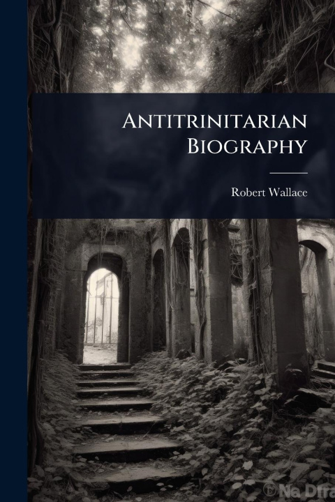 Kniha Antitrinitarian Biography 