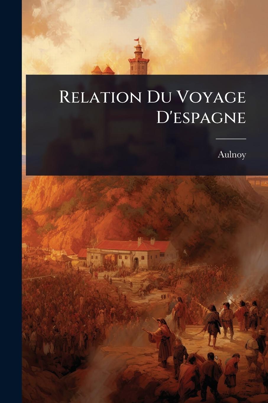 Kniha Relation Du Voyage D'espagne 