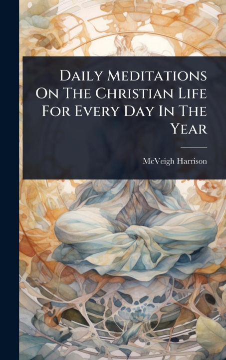 Buch Daily Meditations On The Christian Life For Every Day In The Year 
