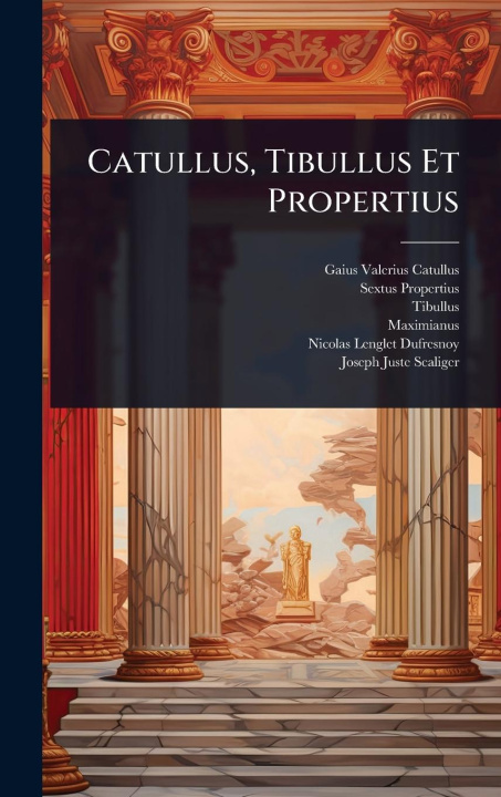 Kniha Catullus, Tibullus Et Propertius Sextus Propertius