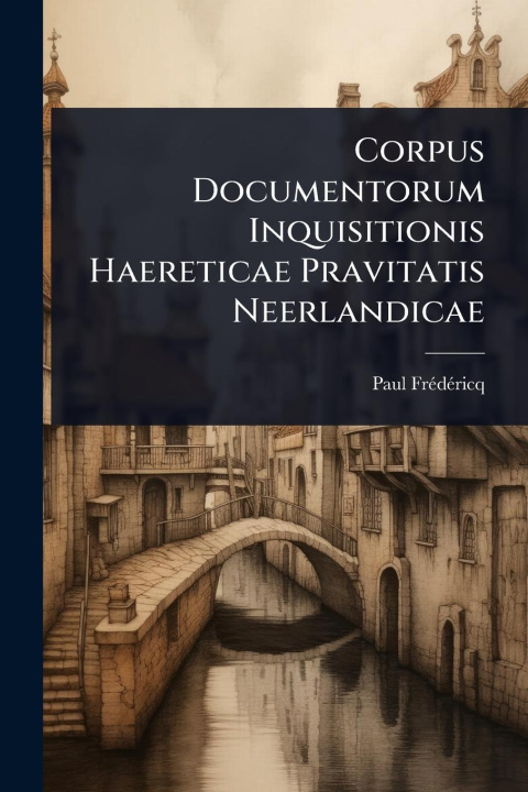 Buch Corpus Documentorum Inquisitionis Haereticae Pravitatis Neerlandicae 