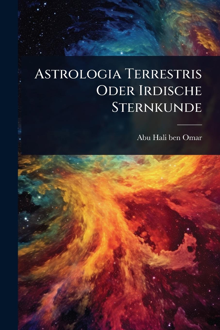 Kniha Astrologia Terrestris Oder Irdische Sternkunde 