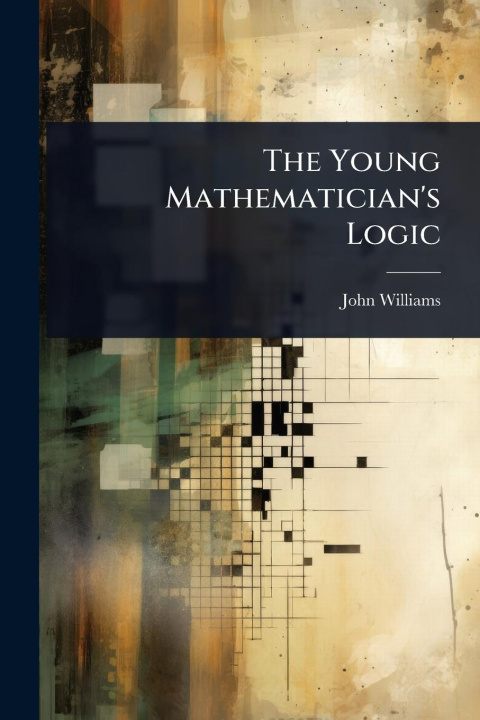 Kniha The Young Mathematician's Logic 